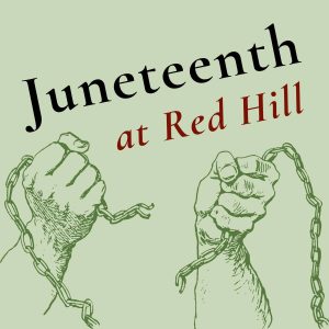 Flyer for Juneteenth at Red Hill
