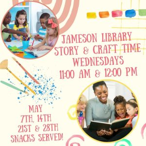 Flyer for May Story & Craft time at Jameson Library