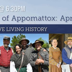Collage of images with civil war era clothing, and text Voices of Appomatox: April 1865