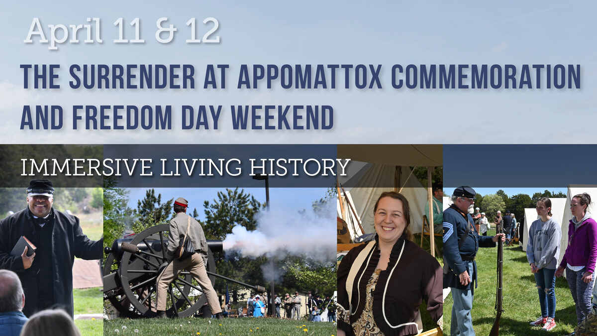 Collage of scenes from civil war reenactments, with text The Surrender at Appomattox Commemoration and Freedom Day Weekend